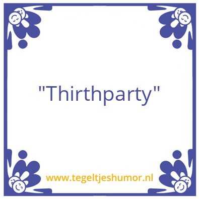 Tegeltje: Thirthparty