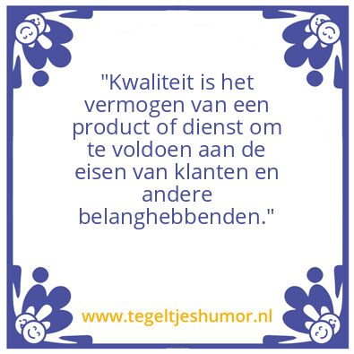 Tegeltje: Kwaliteit
