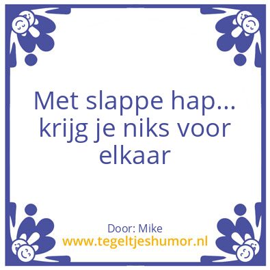Tegeltje: Slappe hap
