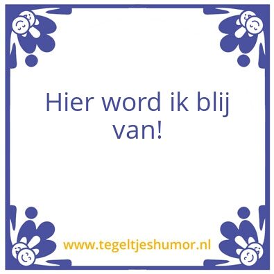 Tegeltje: Blij