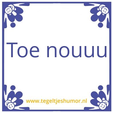 Tegeltje: Ho