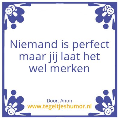Tegeltje: Perfect