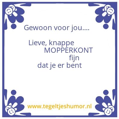 Tegeltje: mopperkont