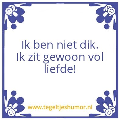 Tegeltje: Dik