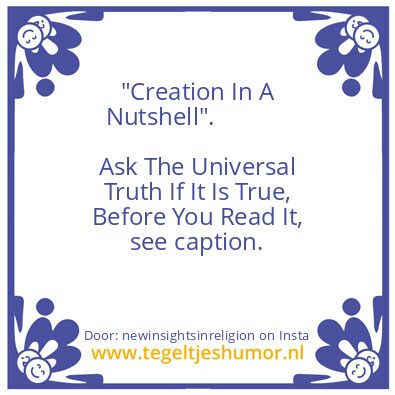 Tegeltje: “Creation In A Nutshell”.