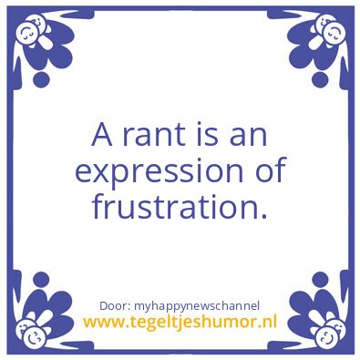 Tegeltje: A rant..