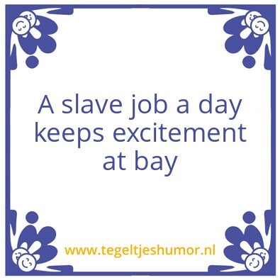 Tegeltje: slave