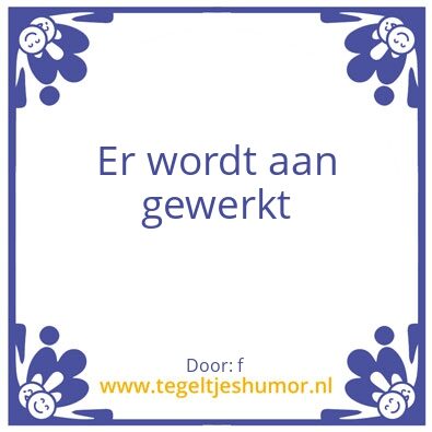 Tegeltje: f
