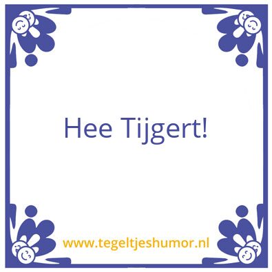 Tegeltje: Tijgert