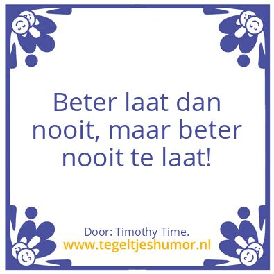 Tegeltje: Beter …