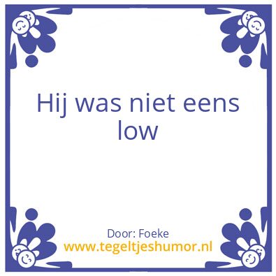 Tegeltje: Low