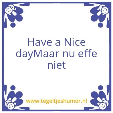 Tegeltje: Nice day