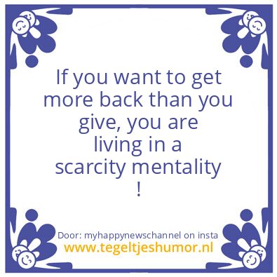 Tegeltje: Scarcity Mentality !