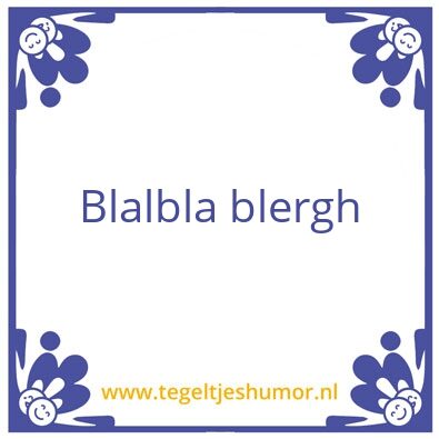 Tegeltje: blablabla
