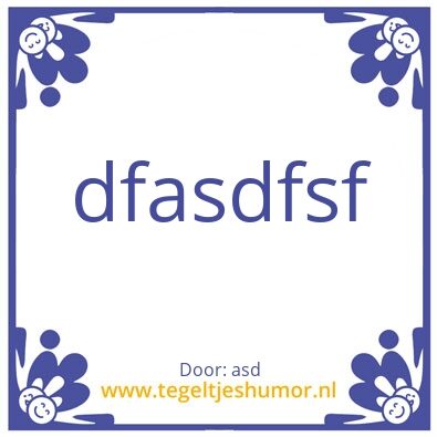 Tegeltje: sdadsd