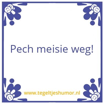 Tegeltje: Pech