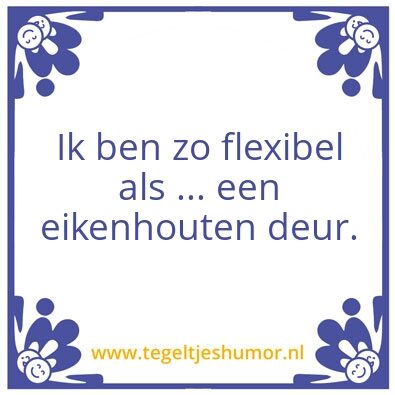 Tegeltje: Flexibiliteit