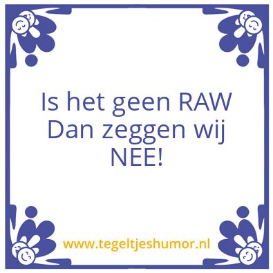 Tegeltje: RAW