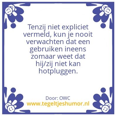 Tegeltje: Hot plug