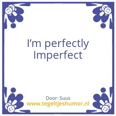 Tegeltje: Perfect
