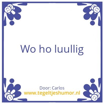 Tegeltje: Lullig