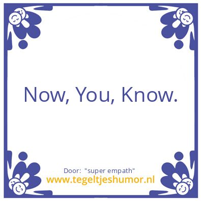 Tegeltje: “super empath”