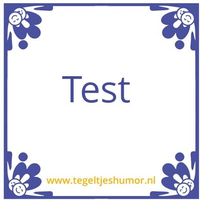 Tegeltje: Test a