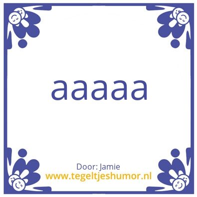 Tegeltje: aaa