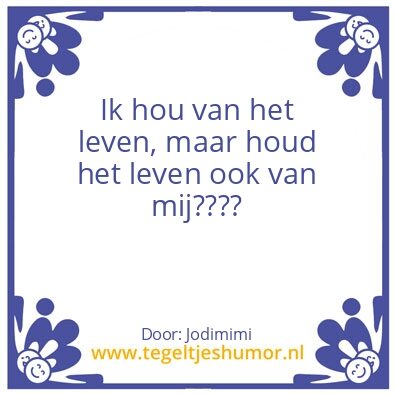 Tegeltje: Leven