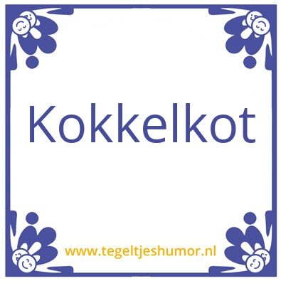 Tegeltje: KOKKELKOT