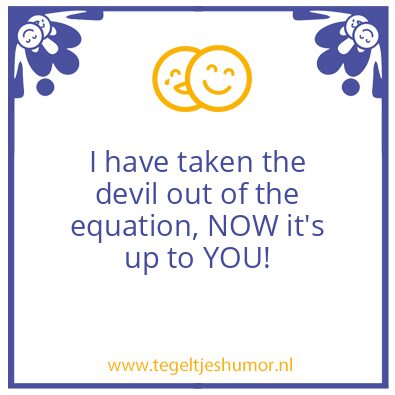 Tegeltje: Gone is the devil !