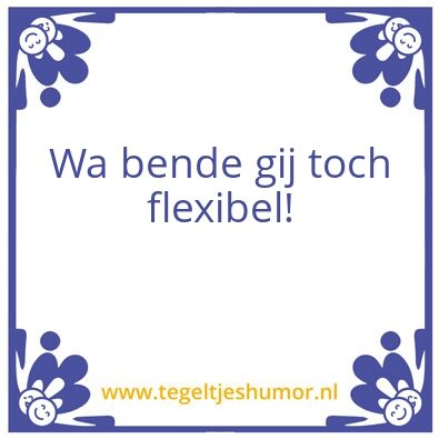 Tegeltje: Flexibel