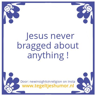 Tegeltje: Bragging