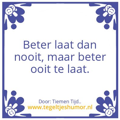 Tegeltje: Beter …..