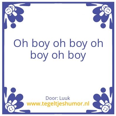 Tegeltje: Oh boy
