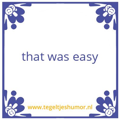 Tegeltje: easy