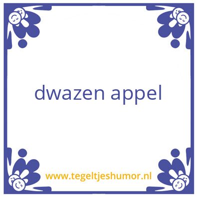 Tegeltje: dwaze appel