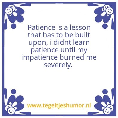 Tegeltje: Patience