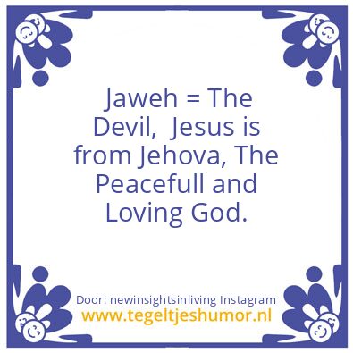 Tegeltje: Jesus is from Jehova.