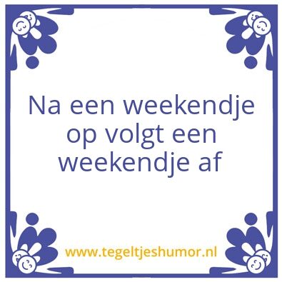 Tegeltje: Weekend