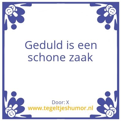 Tegeltje: Geduld