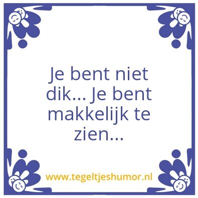 Tegeltje: Dik