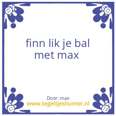 Tegeltje: max