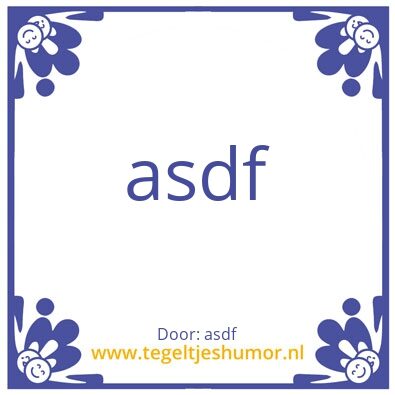 Tegeltje: adsf