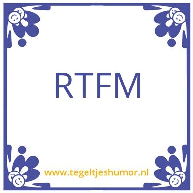 Tegeltje: RTFM