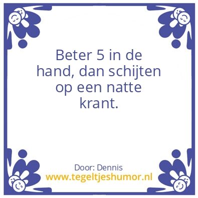 Tegeltje: Dennis zijn wijze woorden