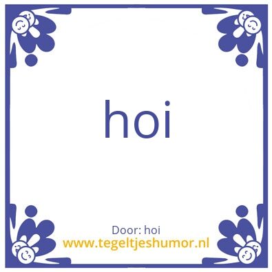 Tegeltje: hoi