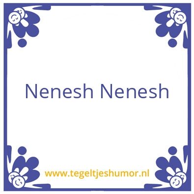 Tegeltje: Nenesh