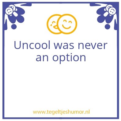 Tegeltje: Uncool