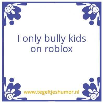 Tegeltje: Bully